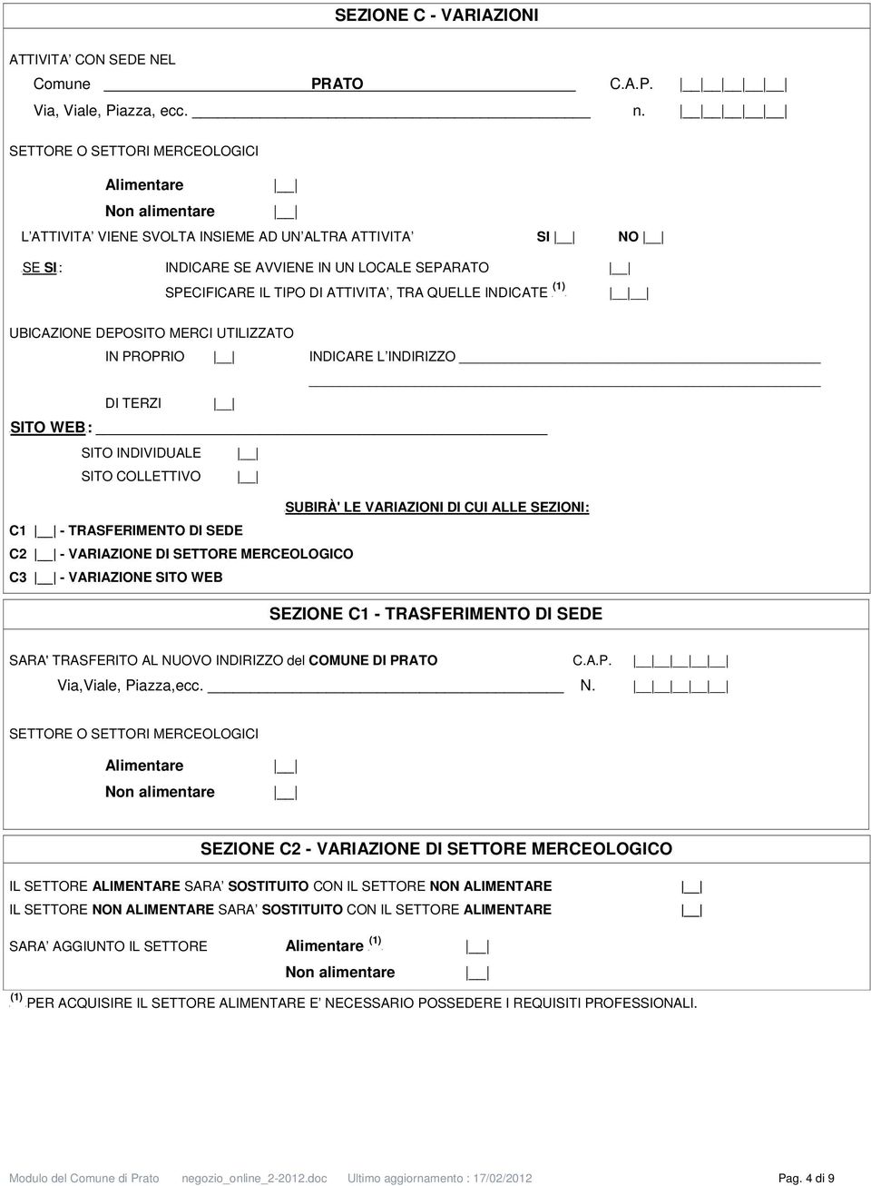 TRA QUELLE INDICATE UBICAZIONE DEOSITO MERCI UTILIZZATO IN RORIO INDICARE L INDIRIZZO DI TERZI USITO WEBU: SITO INDIVIDUALE SITO COLLETTIVO USUBIRÀ' LE VARIAZIONI DI CUI ALLE SEZIONI: C1 -