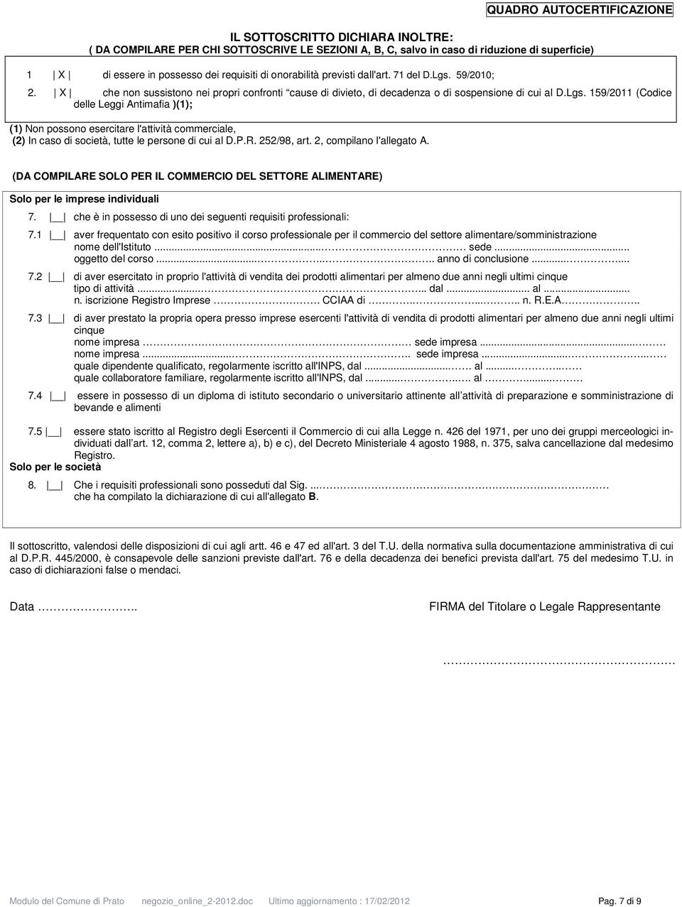 .R. 252/98, art. 2, compilano l'allegato A. (DA COMILARE SOLO ER IL COMMERCIO DEL SETTORE ALIMENTARE) Solo per le imprese individuali 7.