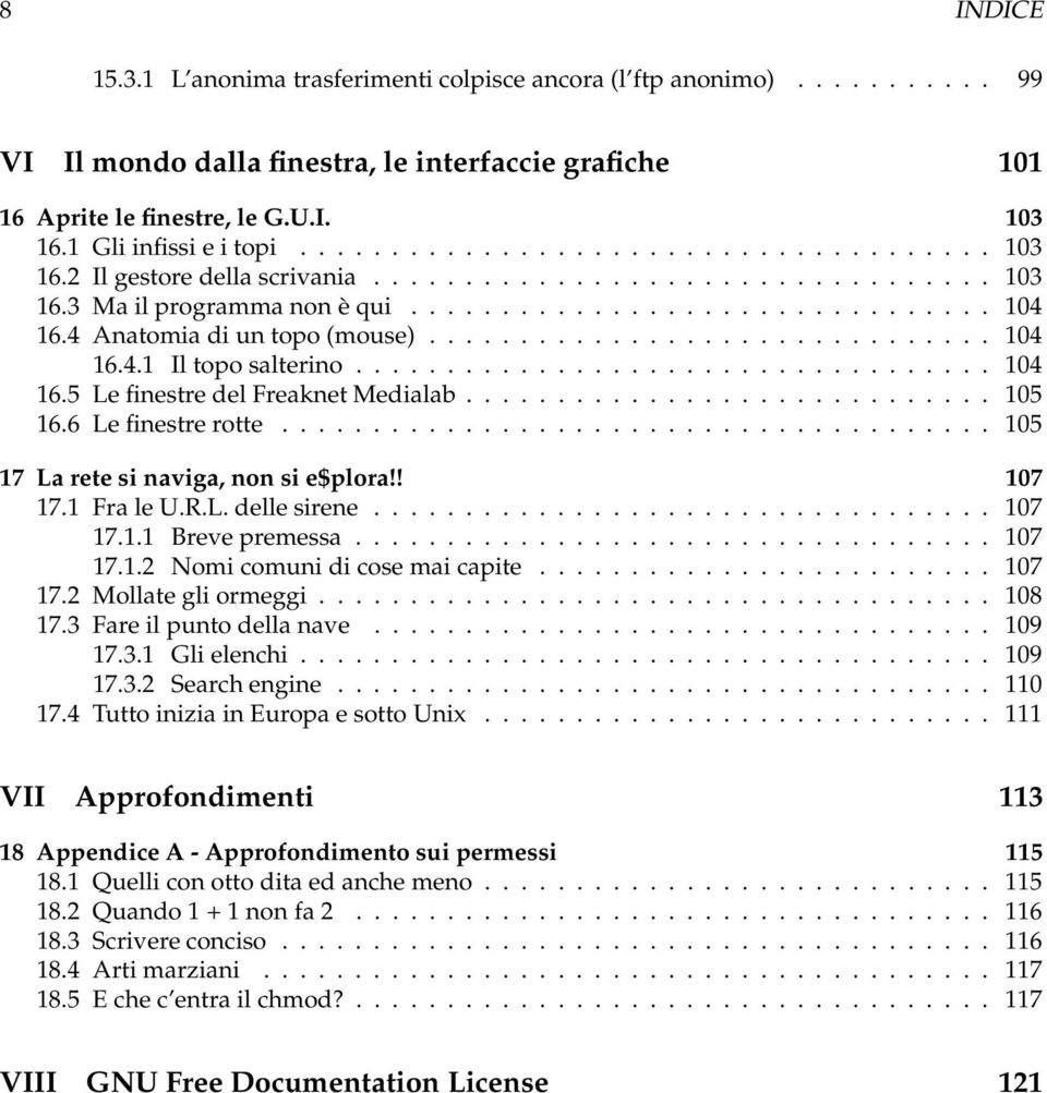 4 Anatomia di un topo (mouse)............................... 104 16.4.1 Il topo salterino................................... 104 16.5 Le finestre del Freaknet Medialab............................. 105 16.