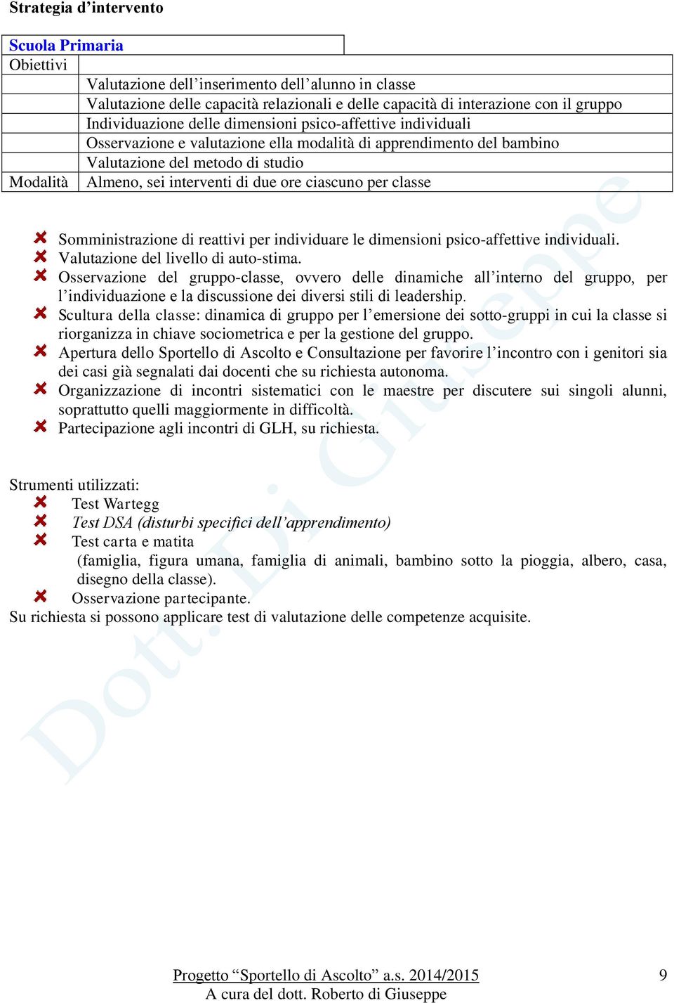 classe Somministrazione di reattivi per individuare le dimensioni psico-affettive individuali. Valutazione del livello di auto-stima.