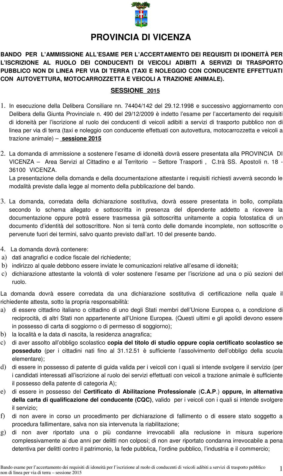 74404/142 del 29.12.1998 e successivo aggiornamento con Delibera della Giunta Provinciale n.