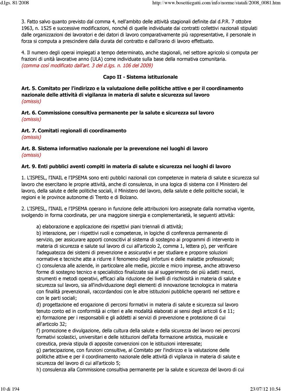 rappresentative, il personale in forza si computa a prescindere dalla durata del contratto e dall'orario di lavoro effettuato. 4.