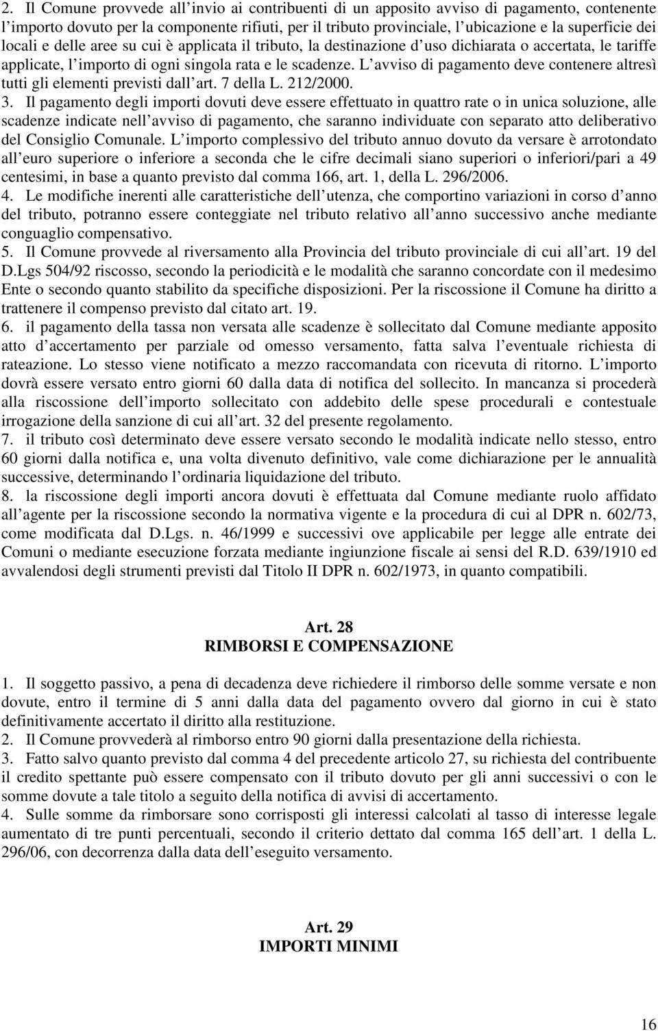 L avviso di pagamento deve contenere altresì tutti gli elementi previsti dall art. 7 della L. 212/2000. 3.