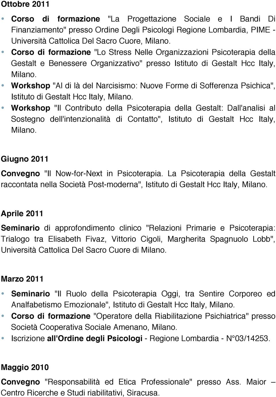 Workshop "Al di là del Narcisismo: Nuove Forme di Sofferenza Psichica", Istituto di Gestalt Hcc Italy, Milano.