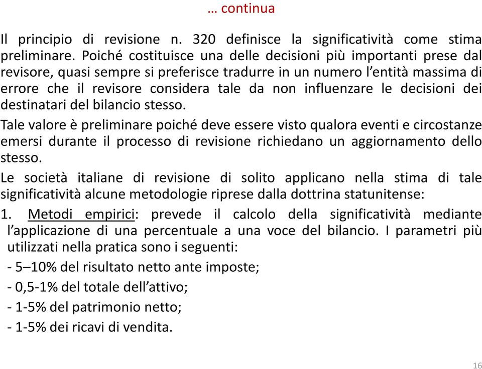 le decisioni dei destinatari del bilancio stesso.