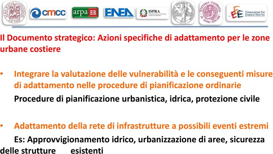 ordinarie Procedure di pianificazione urbanistica, idrica, protezione civile Adattamento della rete di