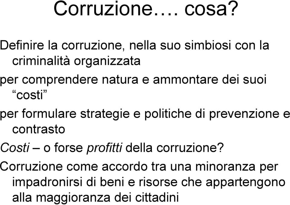 natura e ammontare dei suoi costi per formulare strategie e politiche di prevenzione e