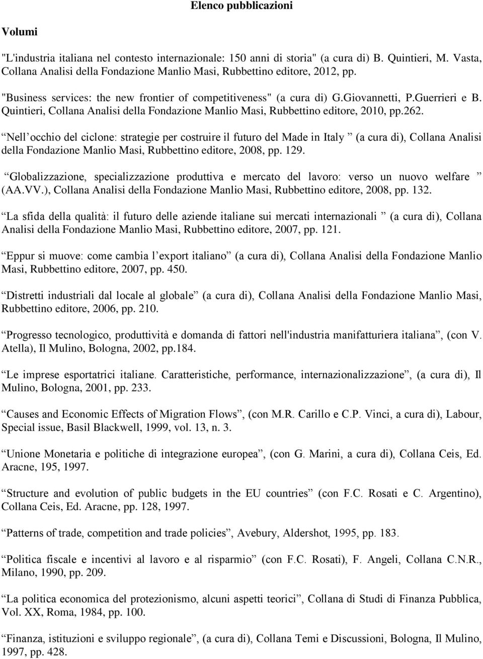Quintieri, Collana Analisi della Fondazione Manlio Masi, Rubbettino editore, 2010, pp.262.