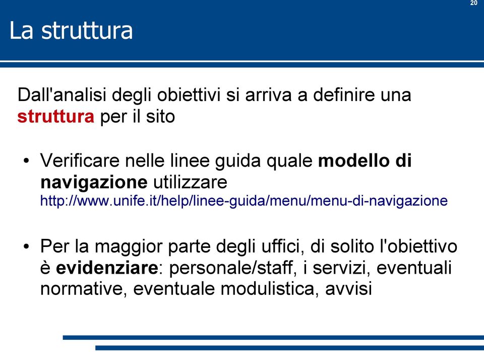 it/help/linee-guida/menu/menu-di-navigazione Per la maggior parte degli uffici, di solito