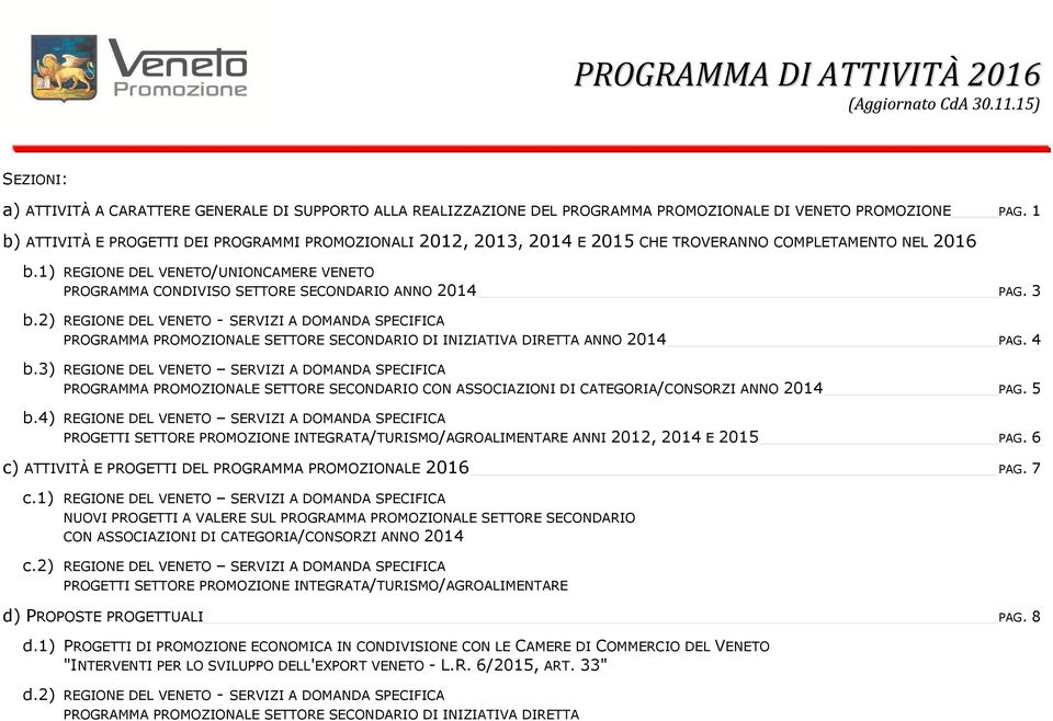 1) REGIONE DEL VENETO/UNIONCAMERE VENETO PROGRAMMA CONDIVISO SECONDARIO ANNO 2014 PAG. 3 b.