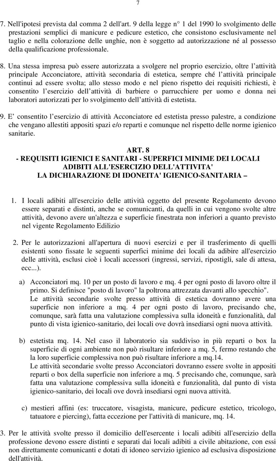 autorizzazione né al possesso della qualificazione professionale. 8.