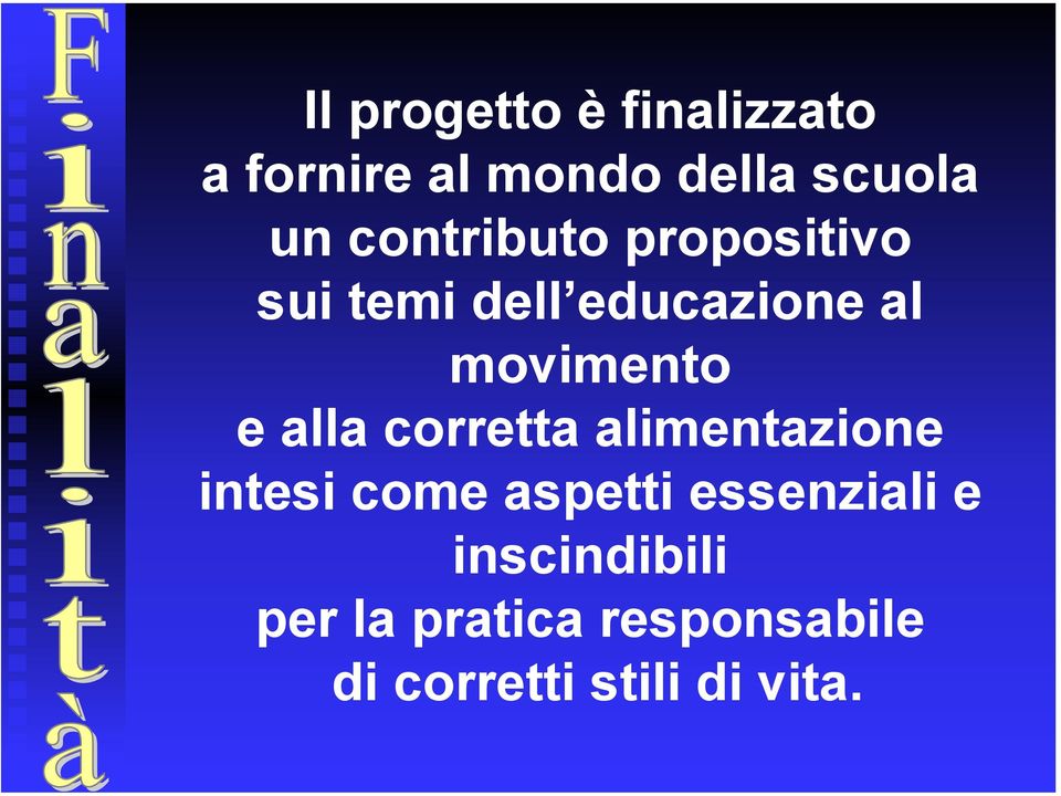 alla corretta alimentazione intesi come aspetti essenziali e