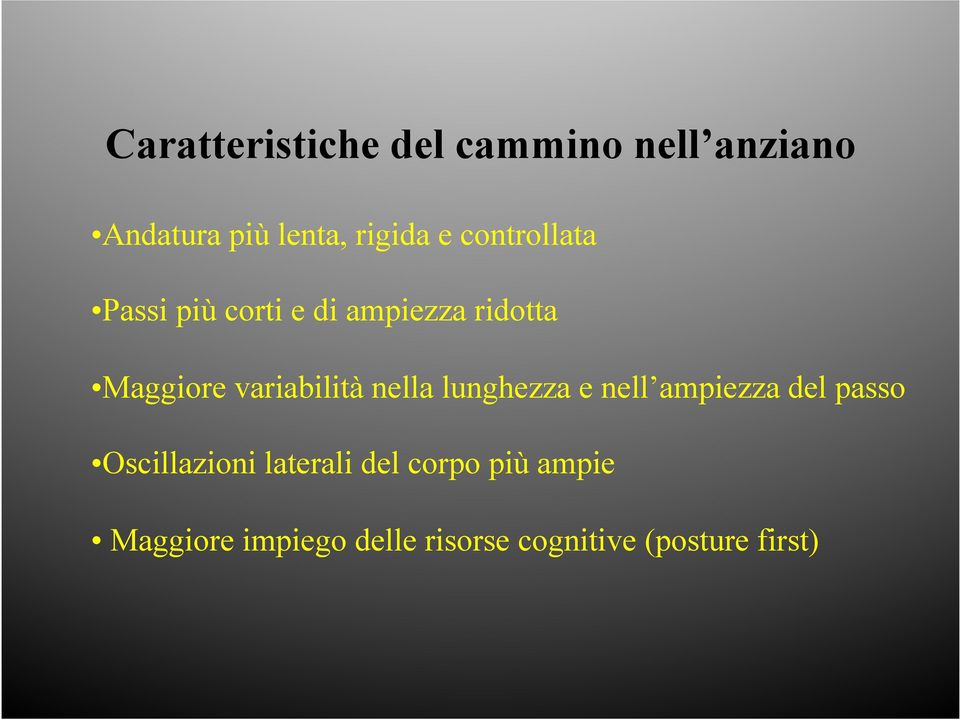 nella lunghezza e nell ampiezza del passo Oscillazioni laterali del