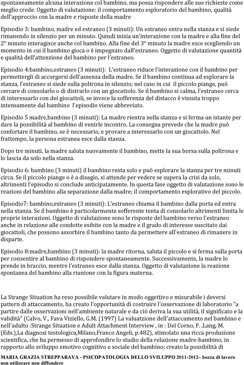 rimanendoinsilenzioperunminuto.quindiiniziaun interazioneconlamadreeallafinedel 2 minutointeragisceanchecolbambino.