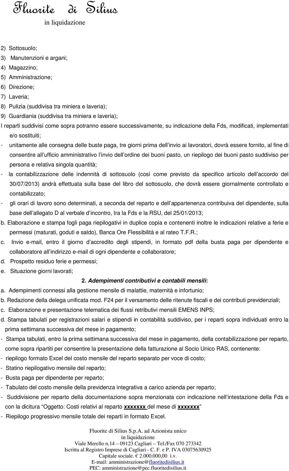 invio ai lavoratori, dovrà essere fornito, al fine di consentire all ufficio amministrativo l invio dell ordine dei buoni pasto, un riepilogo dei buoni pasto suddiviso per persona e relativa singola