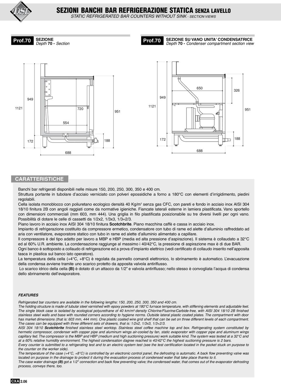 misure 150, 200, 250, 300, 350 e 400 cm. Struttura portante in tubolare d acciaio verniciato con polveri epossidiche a forno a 180 C con elementi d irrigidimento, piedini regolabili.