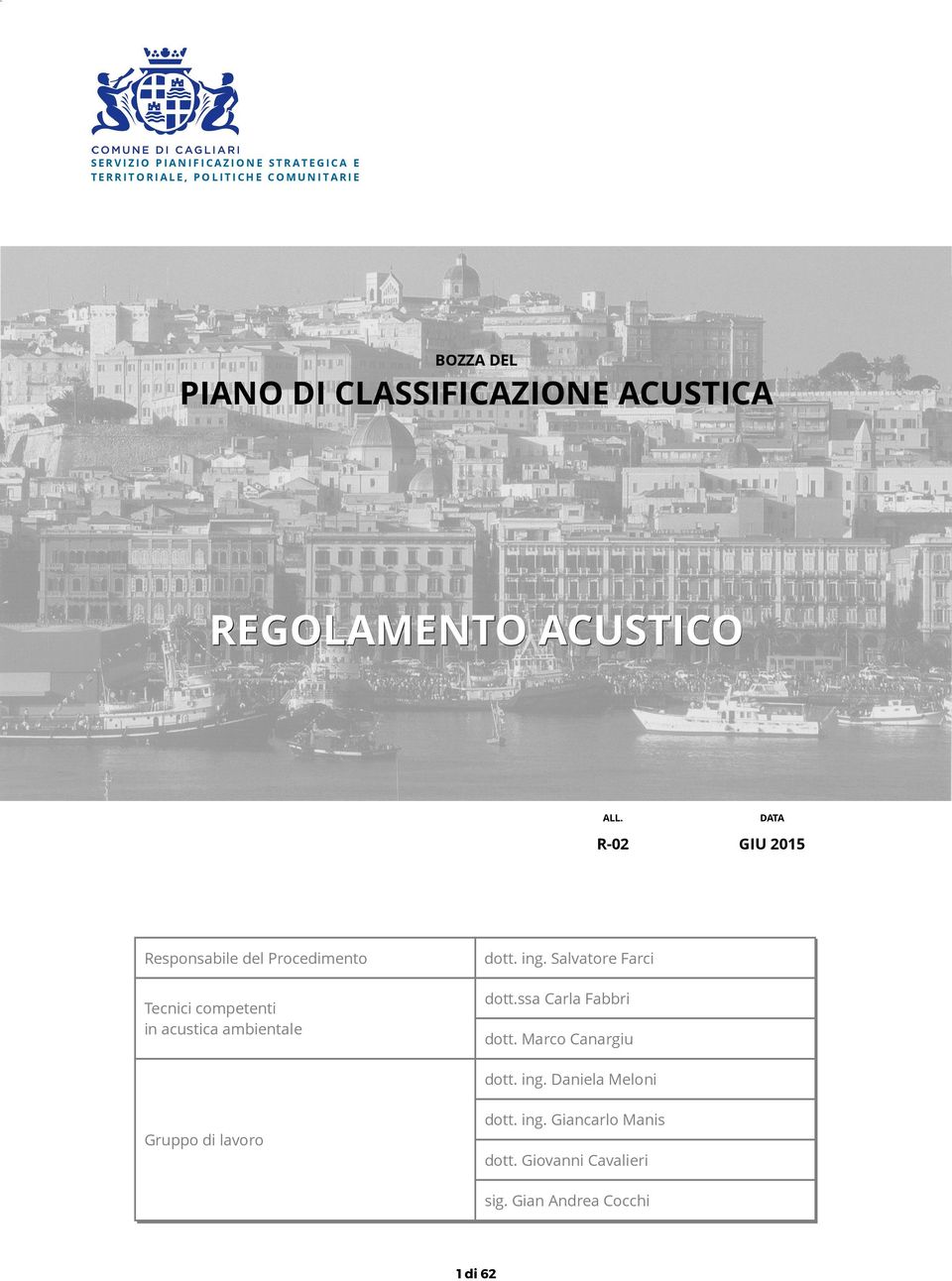 DATA R-02 GIU 2015 Responsabile del Procedimento Tecnici competenti in acustica ambientale dott. ing.