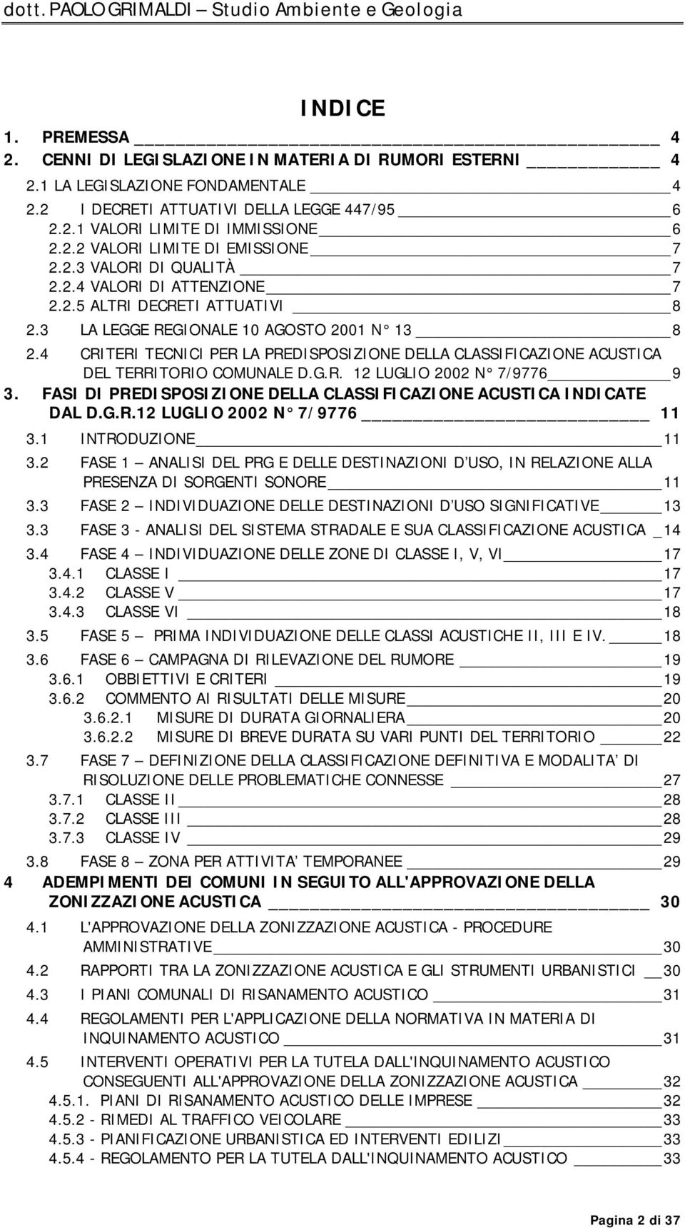 4 CRITERI TECNICI PER LA PREDISPOSIZIONE DELLA CLASSIFICAZIONE ACUSTICA DEL TERRITORIO COMUNALE D.G.R. 12 LUGLIO 2002 N 7/9776 9 3.