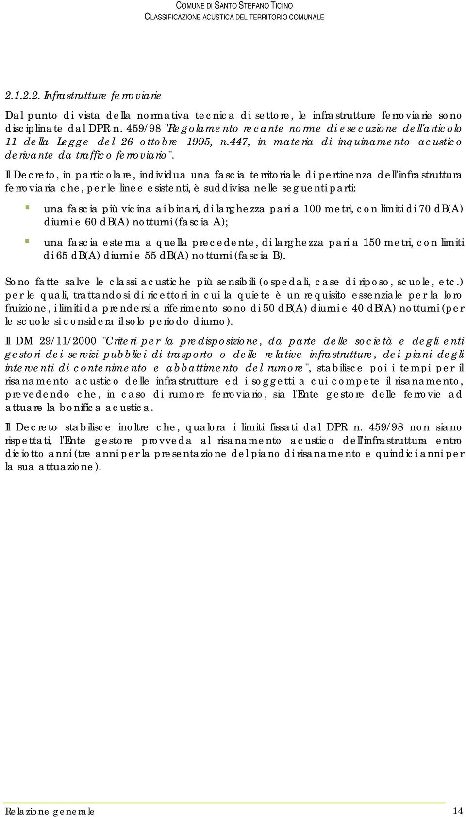 459/98 "Regolamento recante norme di esecuzione dell'articolo 11 della Legge del 26 ottobre 1995, n.447, in materia di inquinamento acustico derivante da traffico ferroviario".