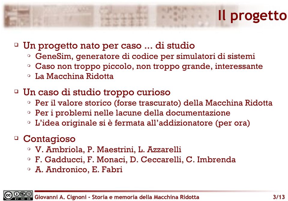 Ridotta Un caso di studio troppo curioso Per il valore storico (forse trascurato) della Macchina Ridotta Per i problemi nelle lacune della