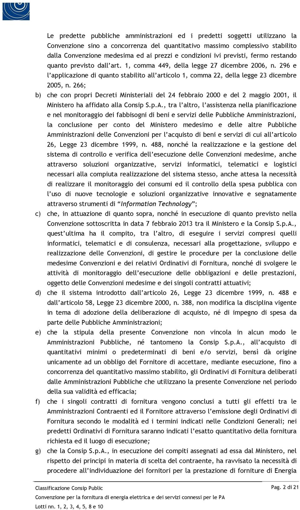 296 e l applicazione di quanto stabilito all articolo 1, comma 22, della legge 23 dicembre 2005, n.