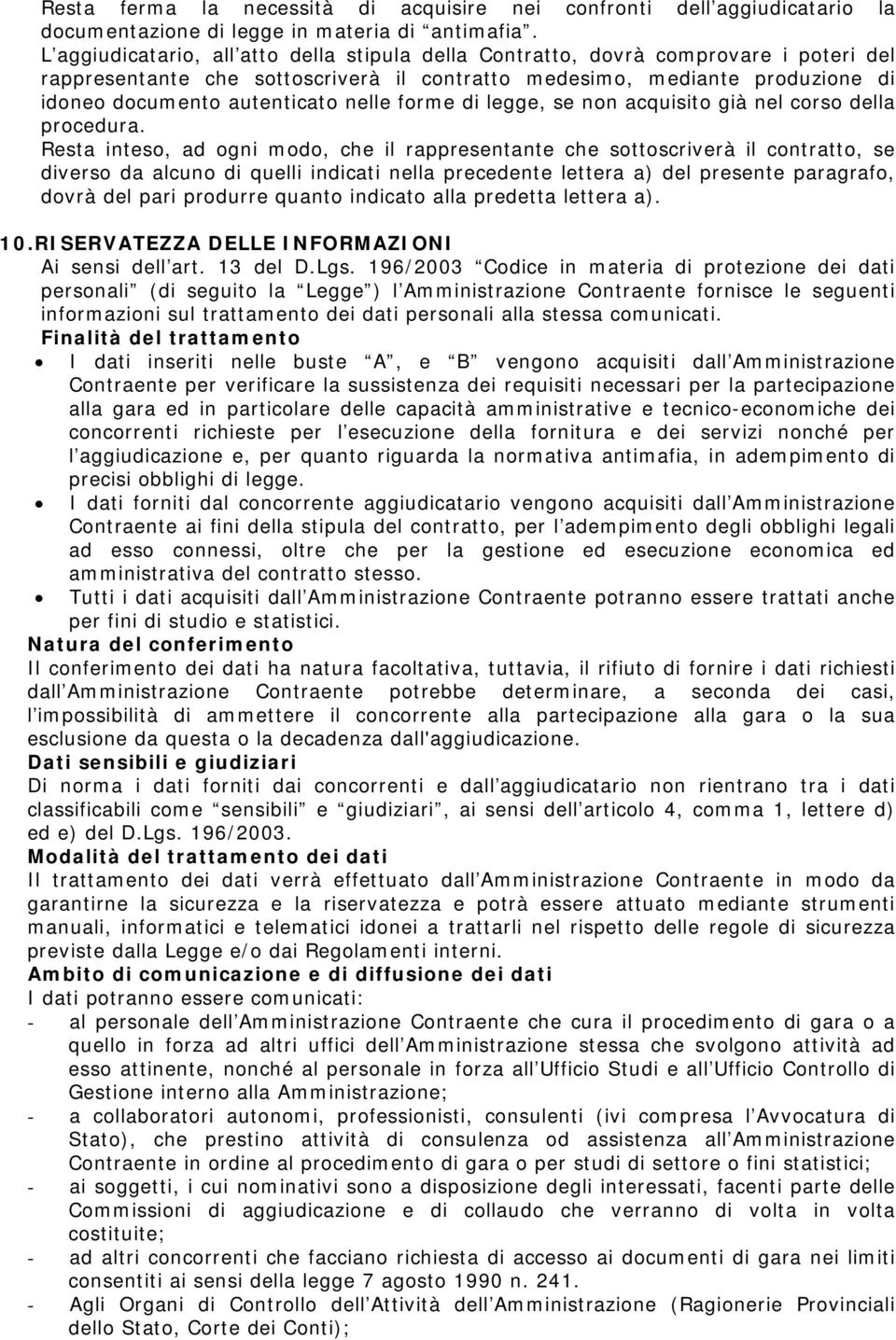 nelle forme di legge, se non acquisito già nel corso della procedura.