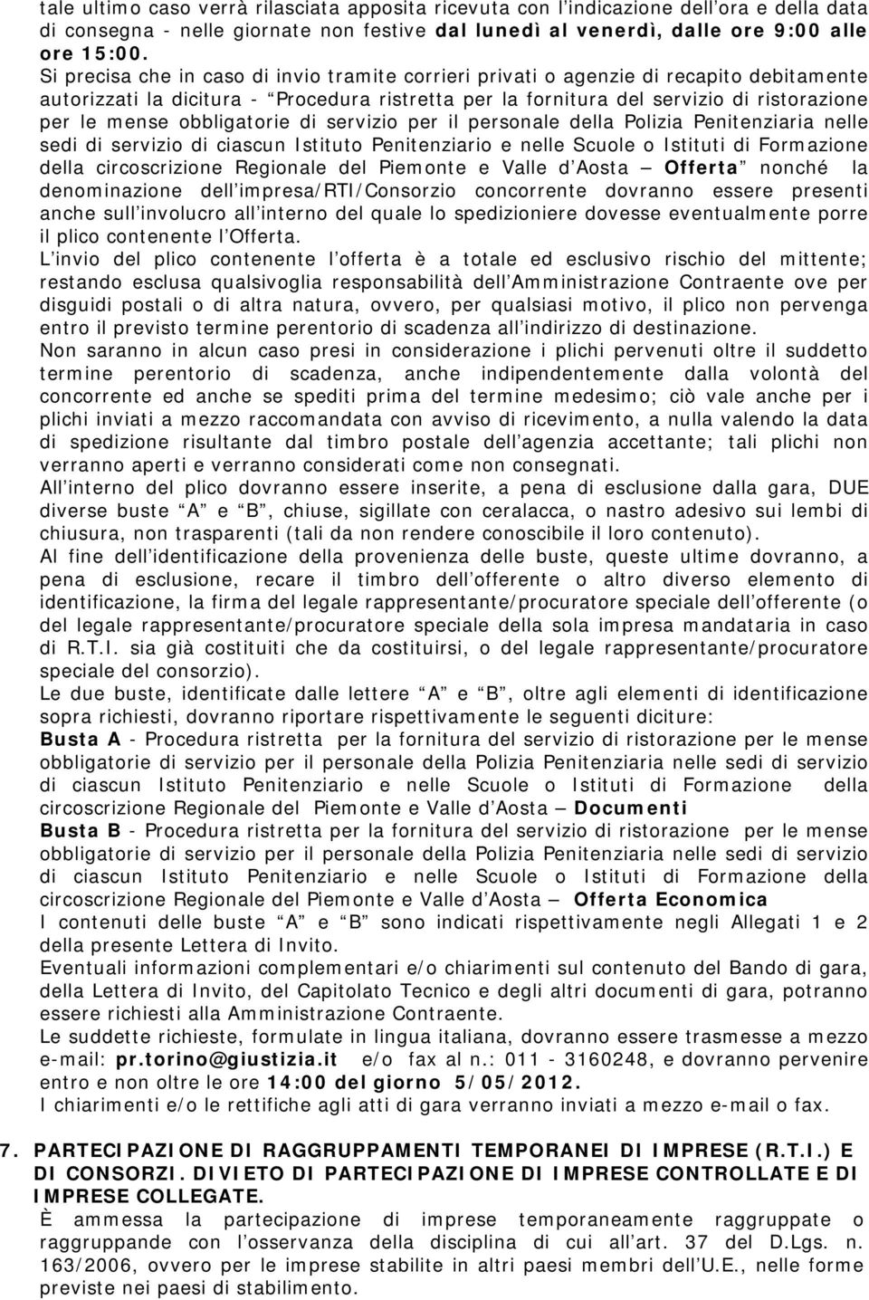 obbligatorie di servizio per il personale della Polizia Penitenziaria nelle sedi di servizio di ciascun Istituto Penitenziario e nelle Scuole o Istituti di Formazione della circoscrizione Regionale