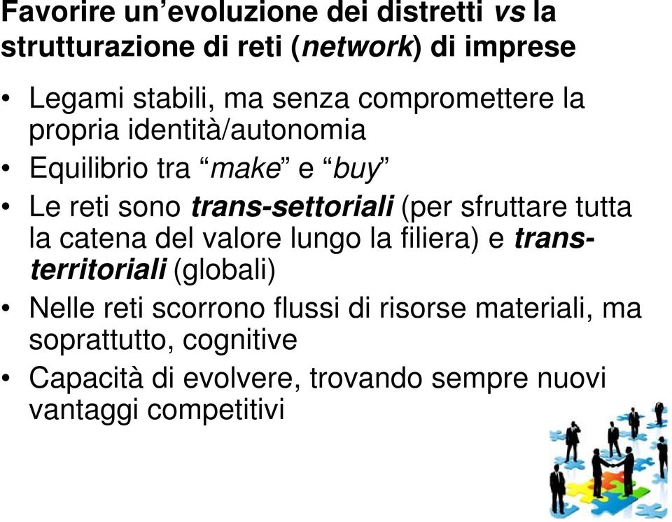 sfruttare tutta la catena a del valore lungo la filiera) e trans- ta territoriali (globali) Nelle reti scorrono