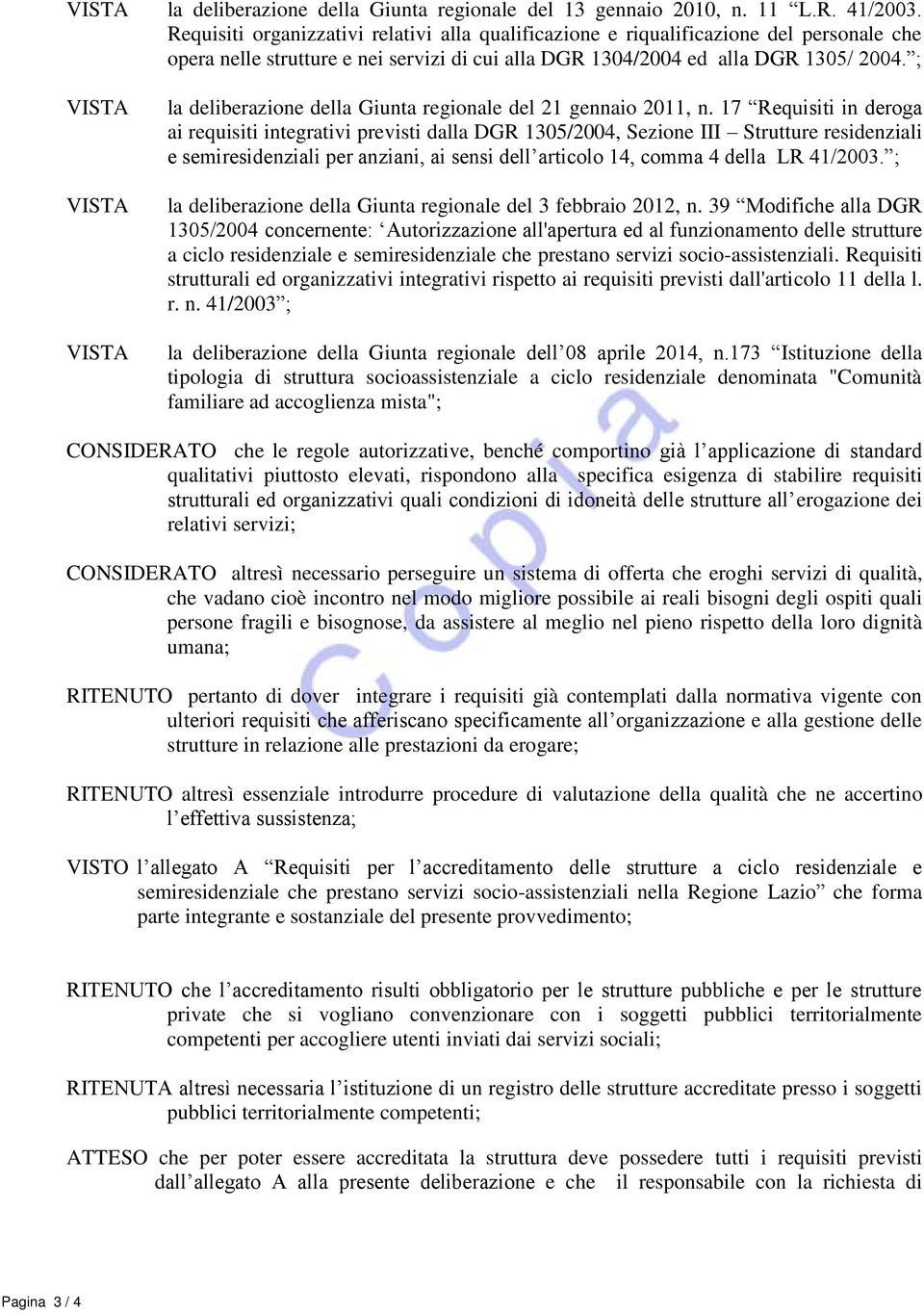 ; la deliberazione della Giunta regionale del 21 gennaio 2011, n.