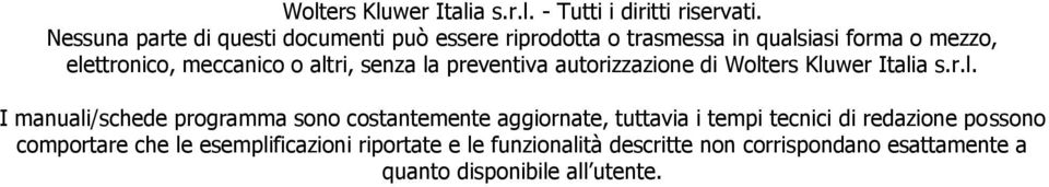 altri, senza la preventiva autorizzazione di Wolters Kluwer Italia s.r.l. I manuali/schede programma sono costantemente