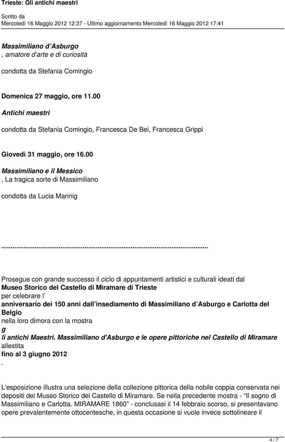 .. Prosegue con grande successo il ciclo di appuntamenti artistici e culturali ideati dal Museo Storico del Castello di Miramare di Trieste per celebrare l anniversario dei 150 anni dall insediamento