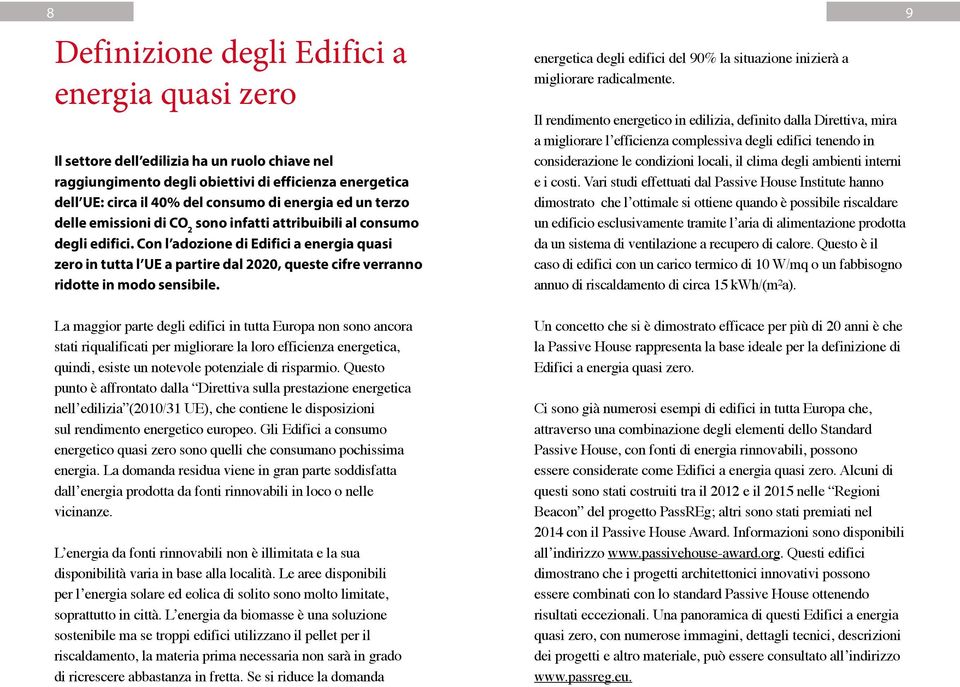 Con l adozione di Edifici a energia quasi zero in tutta l UE a partire dal 2020, queste cifre verranno ridotte in modo sensibile.