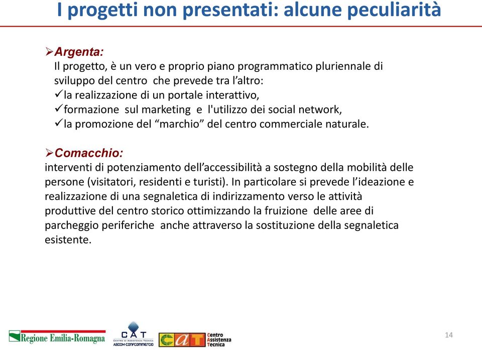 Comacchio: interventi di potenziamento dell accessibilità a sostegno della mobilità delle persone (visitatori, residenti e turisti).