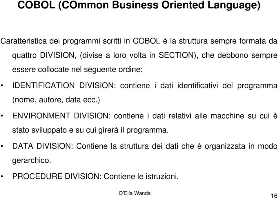 identificativi del programma (nome, autore, data ecc.