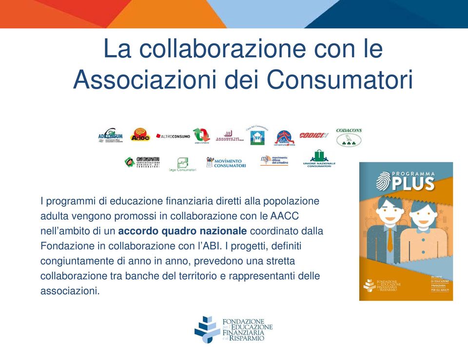 nazionale coordinato dalla Fondazione in collaborazione con l ABI.