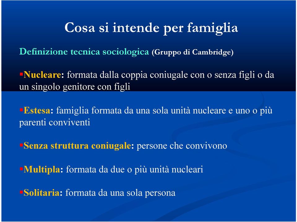 Estesa: famiglia formata da una sola unità nucleare e uno o più parenti conviventi!