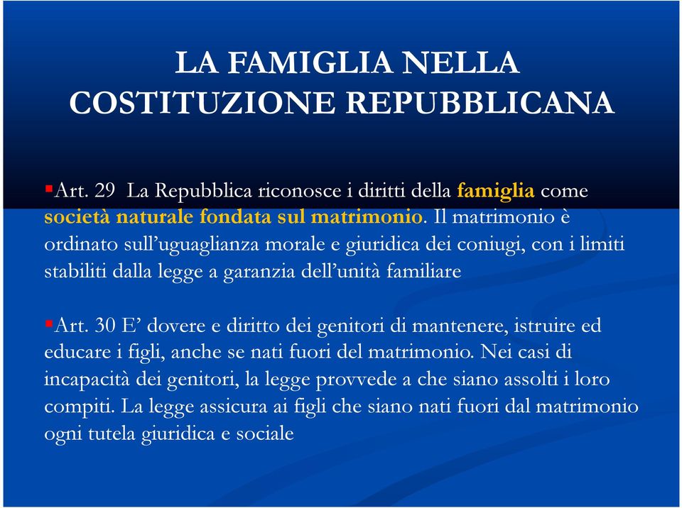 30 E dovere e diritto dei genitori di mantenere, istruire ed educare i figli, anche se nati fuori del matrimonio.