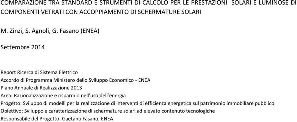 Fasano (ENEA) Settembre 2014 Report Ricerca di Sistema Elettrico Accordo di Programma Ministero dello Sviluppo Economico - ENEA Piano Annuale di Realizzazione 2013