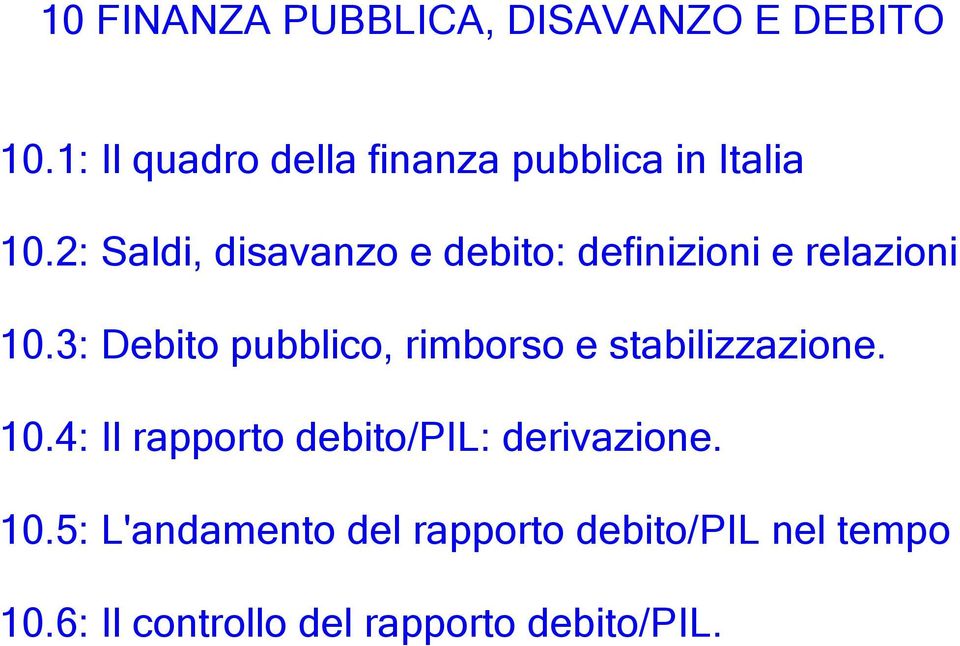 2: Saldi, disavanzo e debito: definizioni e relazioni 10.