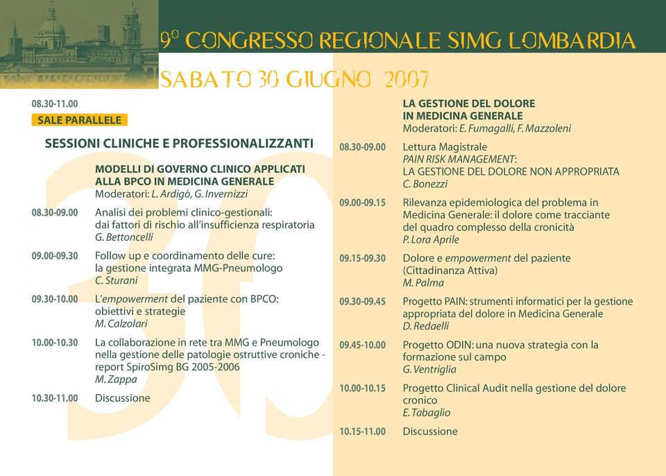 00 Analisi dei problemi clinico-gestionali: dai fattori di rischio all insufficienza respiratoria G. Bettoncelli 09.00-09.