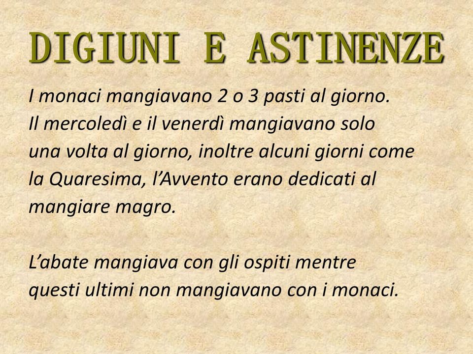 alcuni giorni come la Quaresima, l Avvento erano dedicati al mangiare