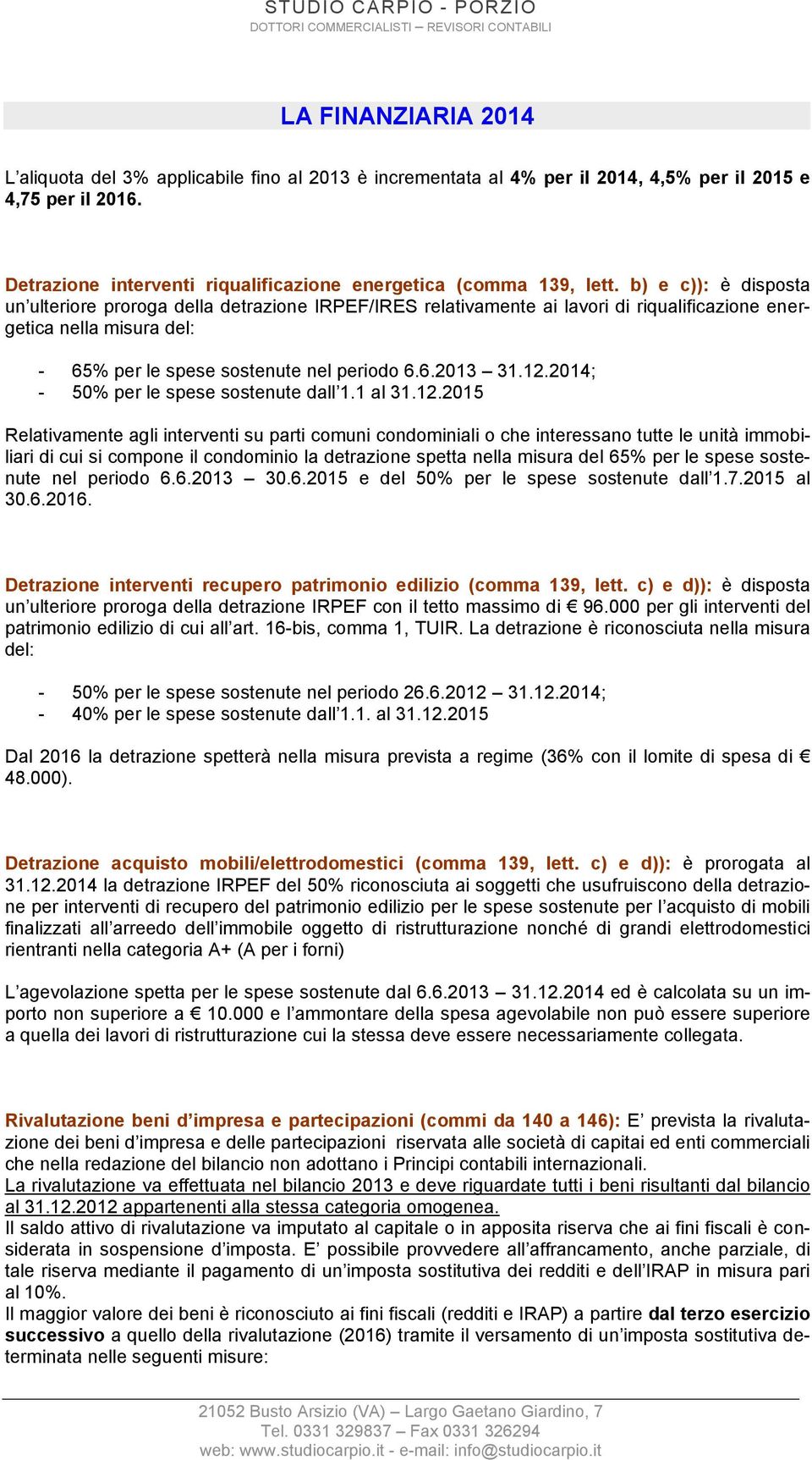 2014; - 50% per le spese sostenute dall 1.1 al 31.12.