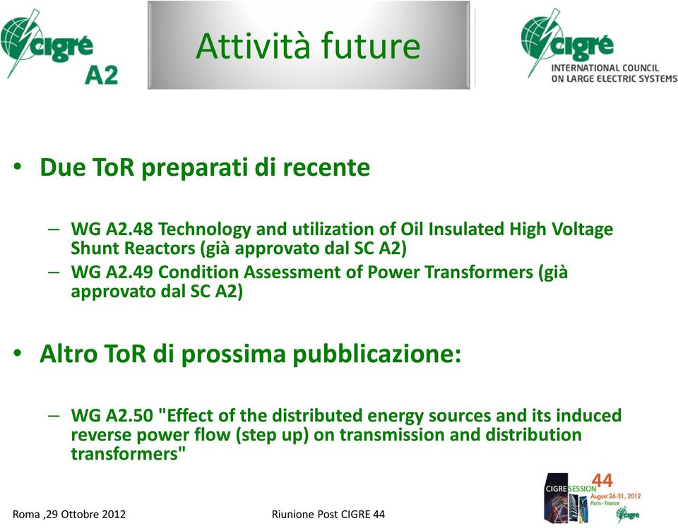 A2.49 Condition Assessment of Power Transformers (già approvatodal SC A2) Altro ToR di prossima