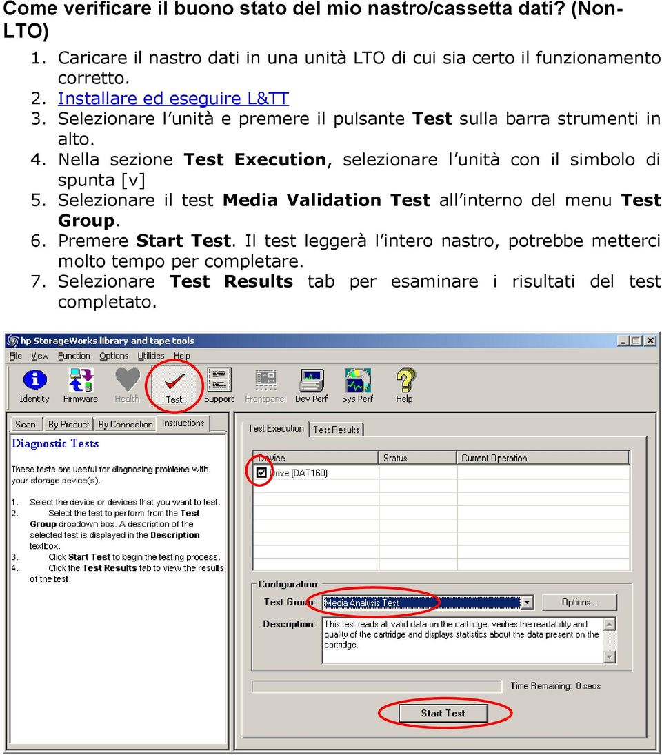 Selezionare l unità e premere il pulsante Test sulla barra strumenti in alto. 4.