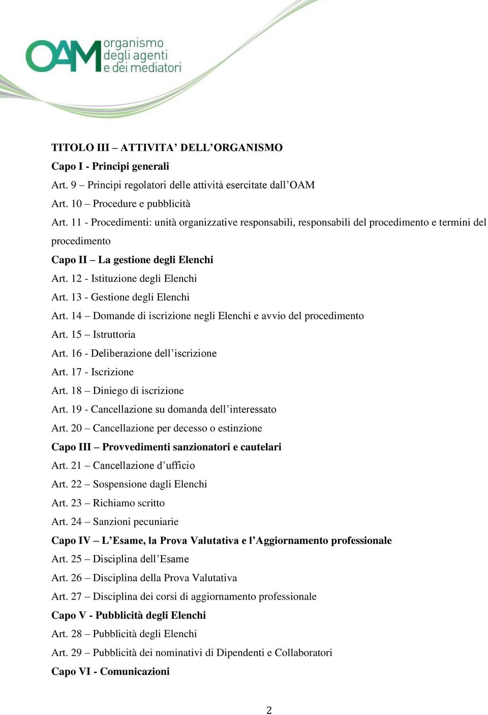 13 - Gestione degli Elenchi Art. 14 Domande di iscrizione negli Elenchi e avvio del procedimento Art. 15 Istruttoria Art. 16 - Deliberazione dell iscrizione Art. 17 - Iscrizione Art.