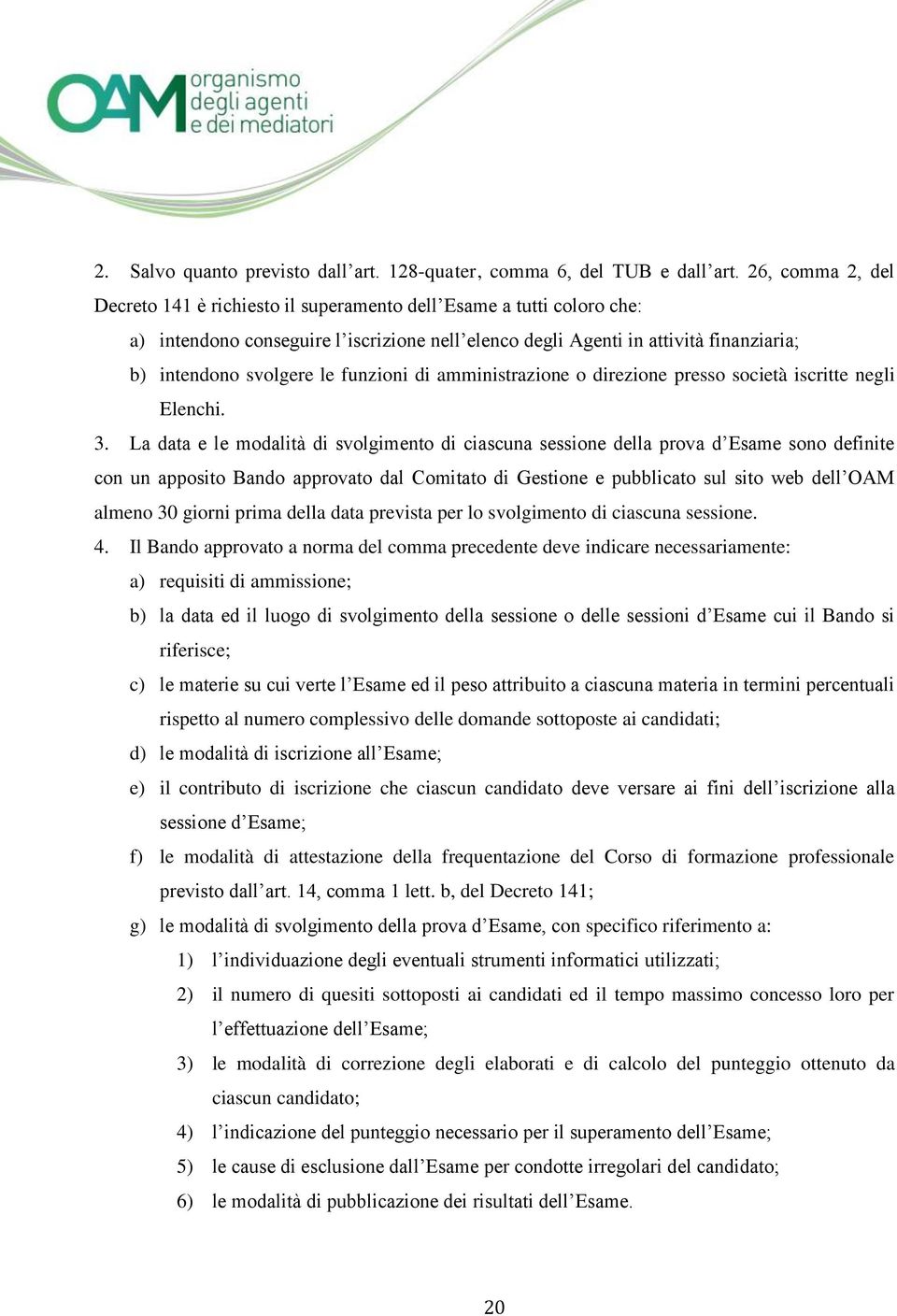 funzioni di amministrazione o direzione presso società iscritte negli Elenchi. 3.