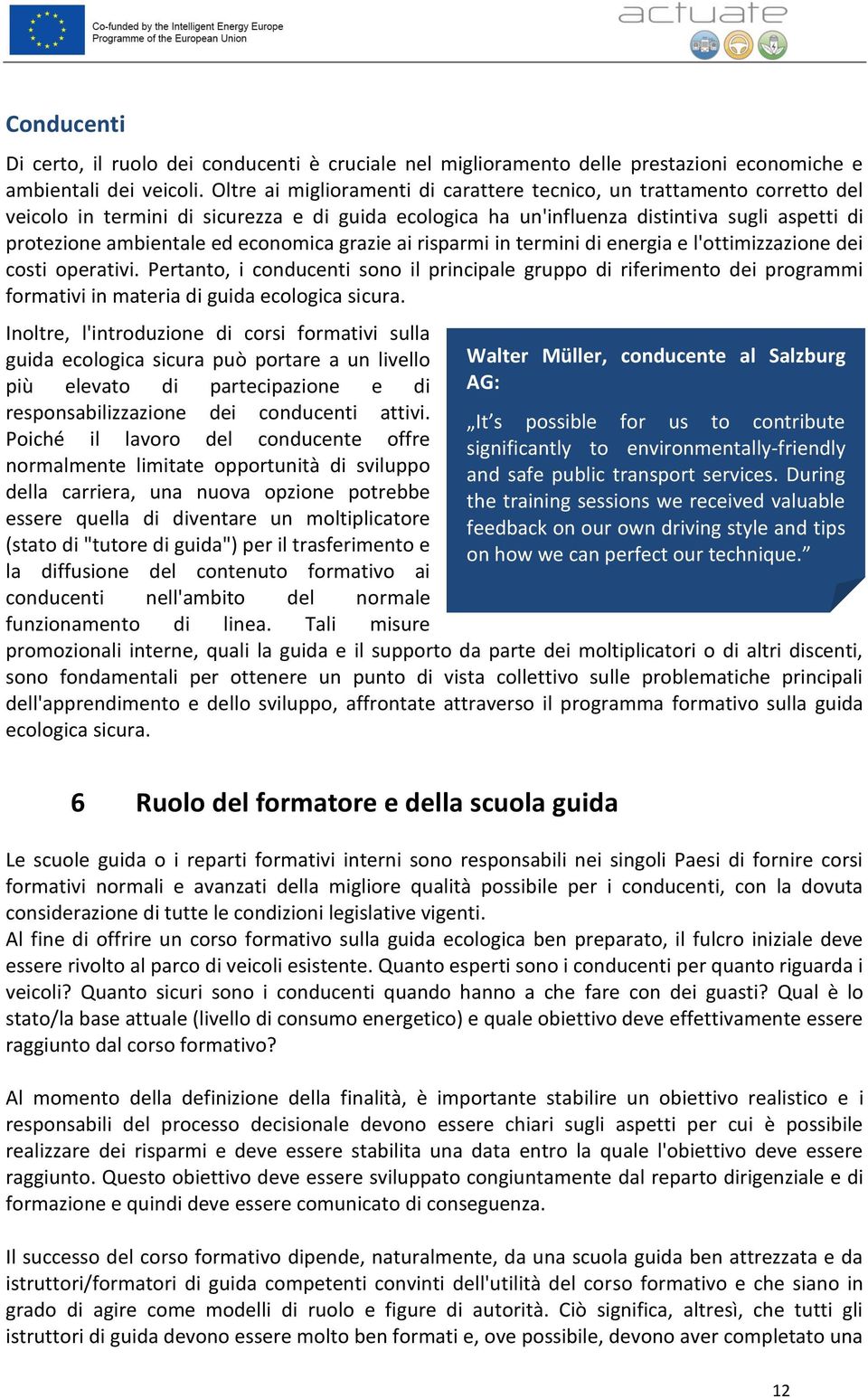 economica grazie ai risparmi in termini di energia e l'ottimizzazione dei costi operativi.