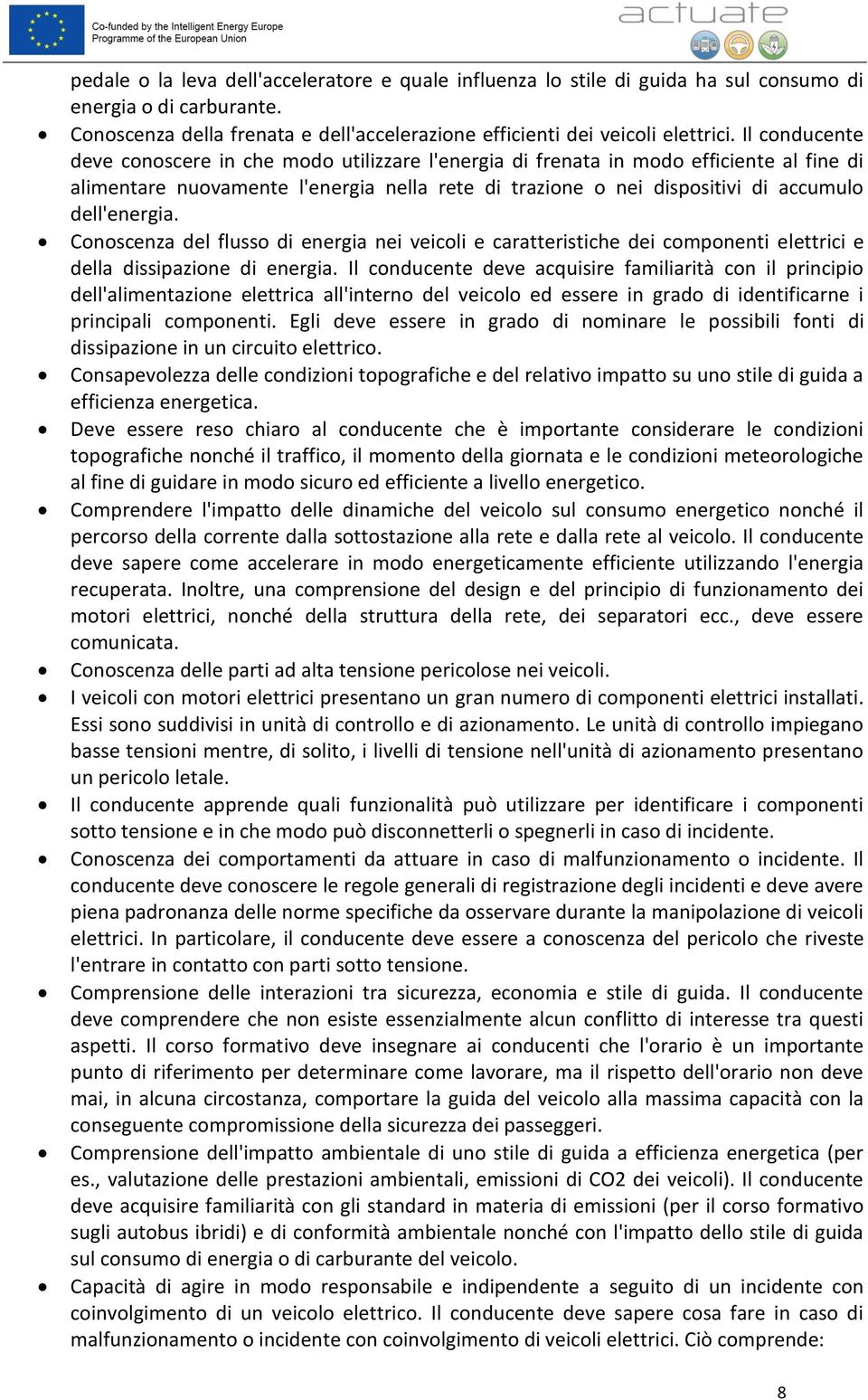 dell'energia. Conoscenza del flusso di energia nei veicoli e caratteristiche dei componenti elettrici e della dissipazione di energia.