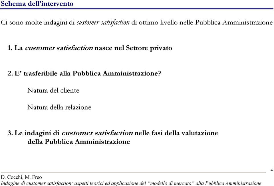 E trasferibile alla Pubblica Amministrazione? Natura del cliente Natura della relazione 3.