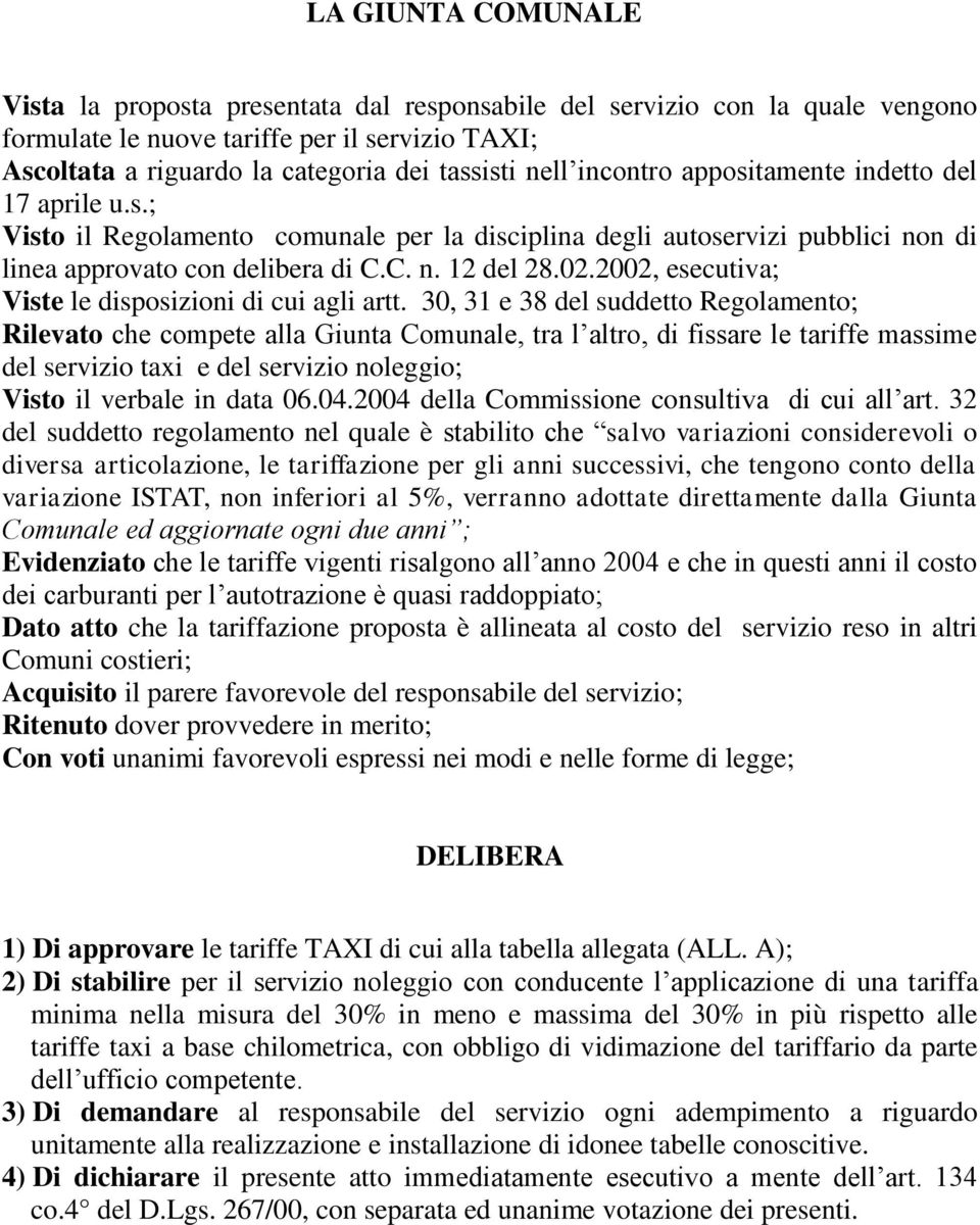 2002, esecutiva; Viste le disposizioni di cui agli artt.